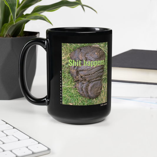 Shit happens! Folk wisdom. Coffee mug, glossy, black