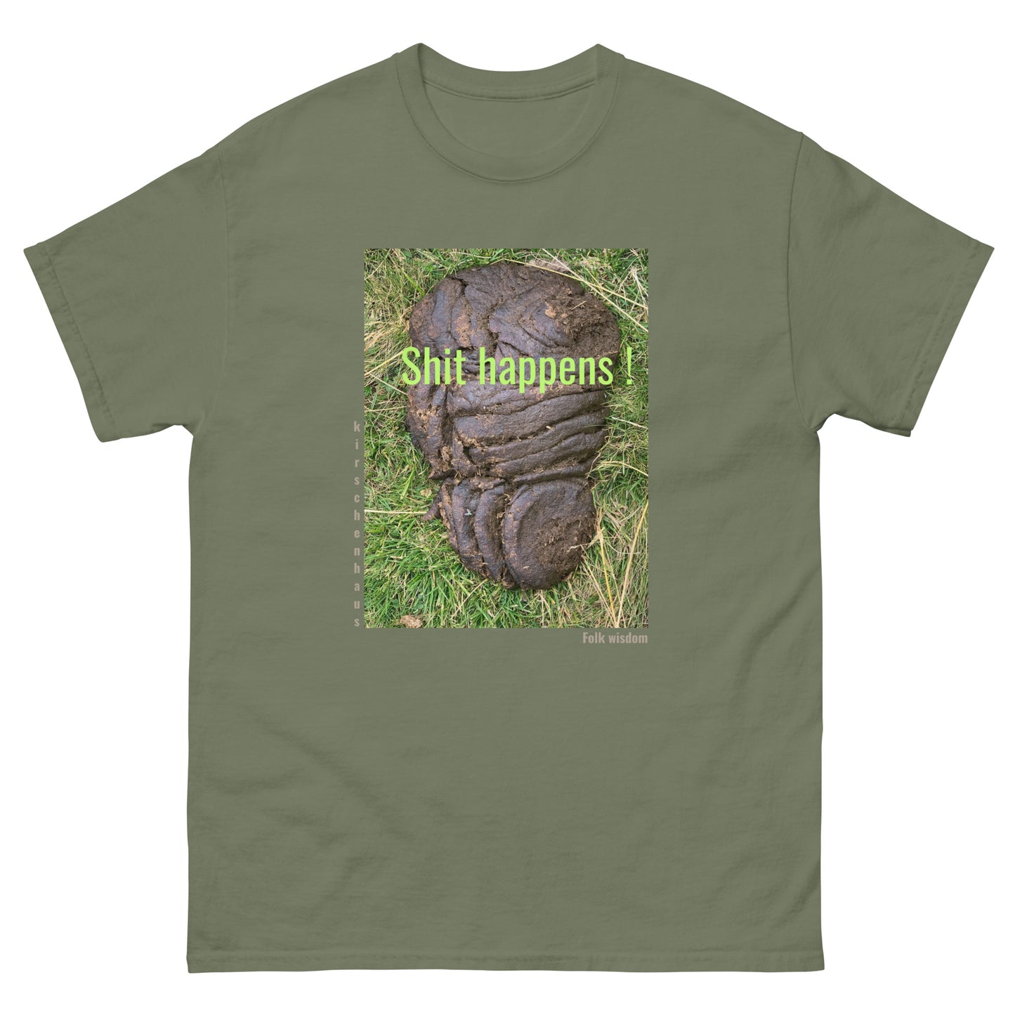 Shit happens ! Folk wisdom. T-shirt, unisex