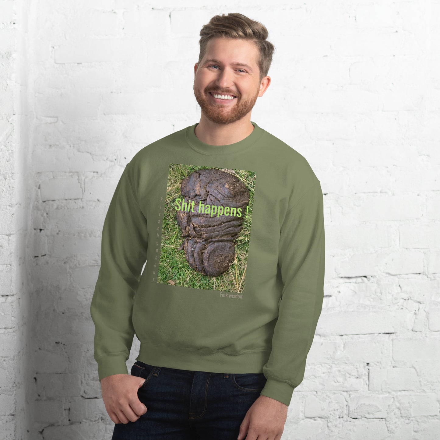 Shit happens ! Folk wisdom. Sweatshirt, unisex