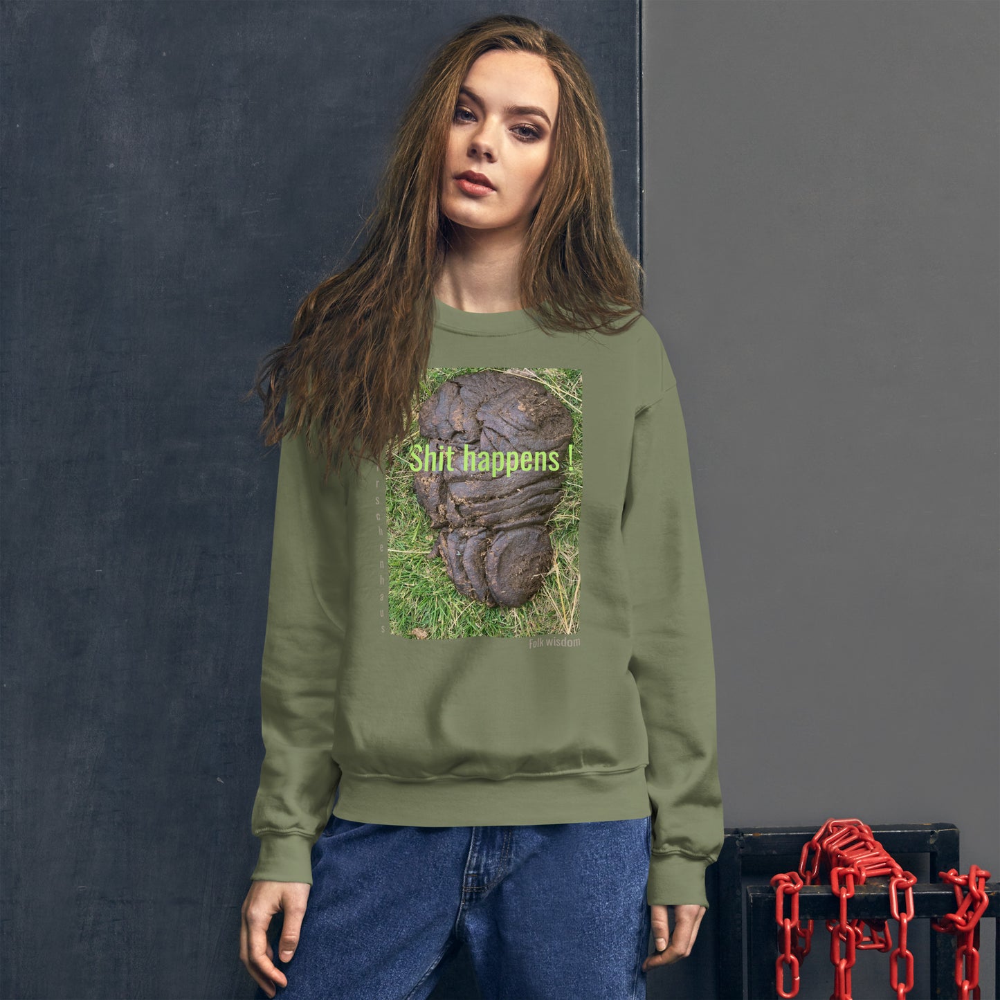 Shit happens ! Folk wisdom. Sweatshirt, unisex