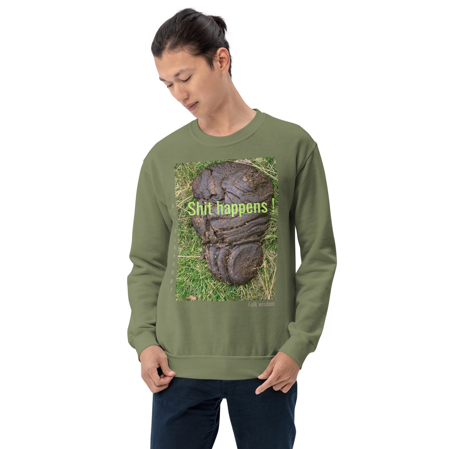 Shit happens ! Folk wisdom. Sweatshirt, unisex